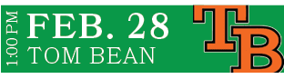 TOM BEAN,FEB. 28,1:00 P