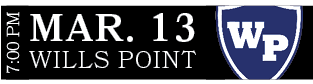 WILLS POINT,MAR. 13,7:00 P