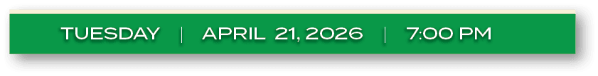 TUESDAY | APRIL 21, 2026 | 7:00 P