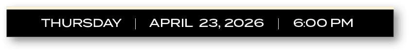 THUESDAY | APRIL 23, 2026 | 6:00 P