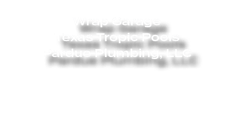  Wrap Garage Texas Tropic Pools Pardue Plumbing, LLC