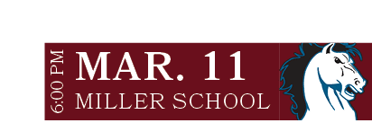 MILLER SCHOOL,MAR. 11,6:00 P