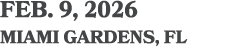 feb. 9, 2026 MIAMI GARDENS, FL