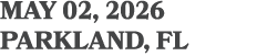 may 02, 2026 parkland, FL