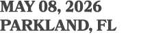 may 08, 2026 parkland, FL