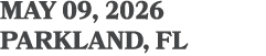 may 09, 2026 parkland, FL