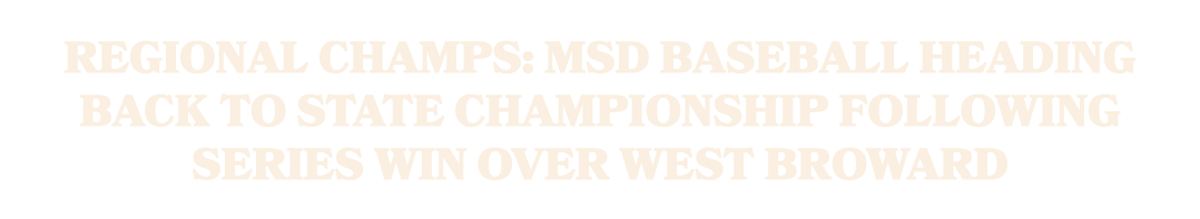 Regional Champs: MSD Baseball Heading Back to State Championship Following Series Win Over West Broward