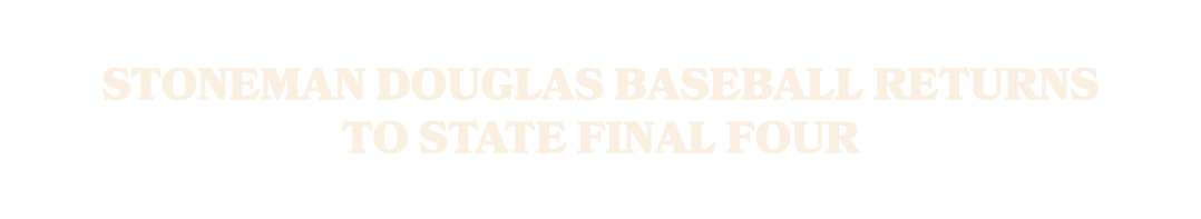 Stoneman Douglas Baseball Returns to State Final Four