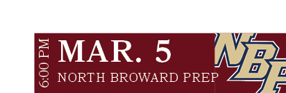NORTH BROWARD PREP,MAR. 5,6:00 P