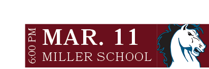 MILLER SCHOOL,MAR. 11,6:00 P