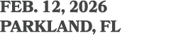 feb. 12, 2026 PARKLAND, FL