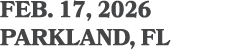 feb. 17, 2026 PARKLAND, FL