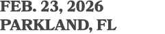 feb. 23, 2026 parkland, FL