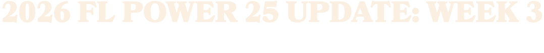 2026 FL Power 25 Update: Week 3