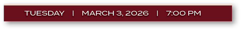 TUESDAY | MARCH 3, 2026 | 7:00 PM