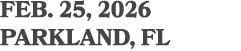 feb. 25, 2026 PARKLAND, FL