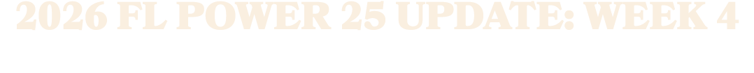 2026 FL Power 25 Update: Week 4