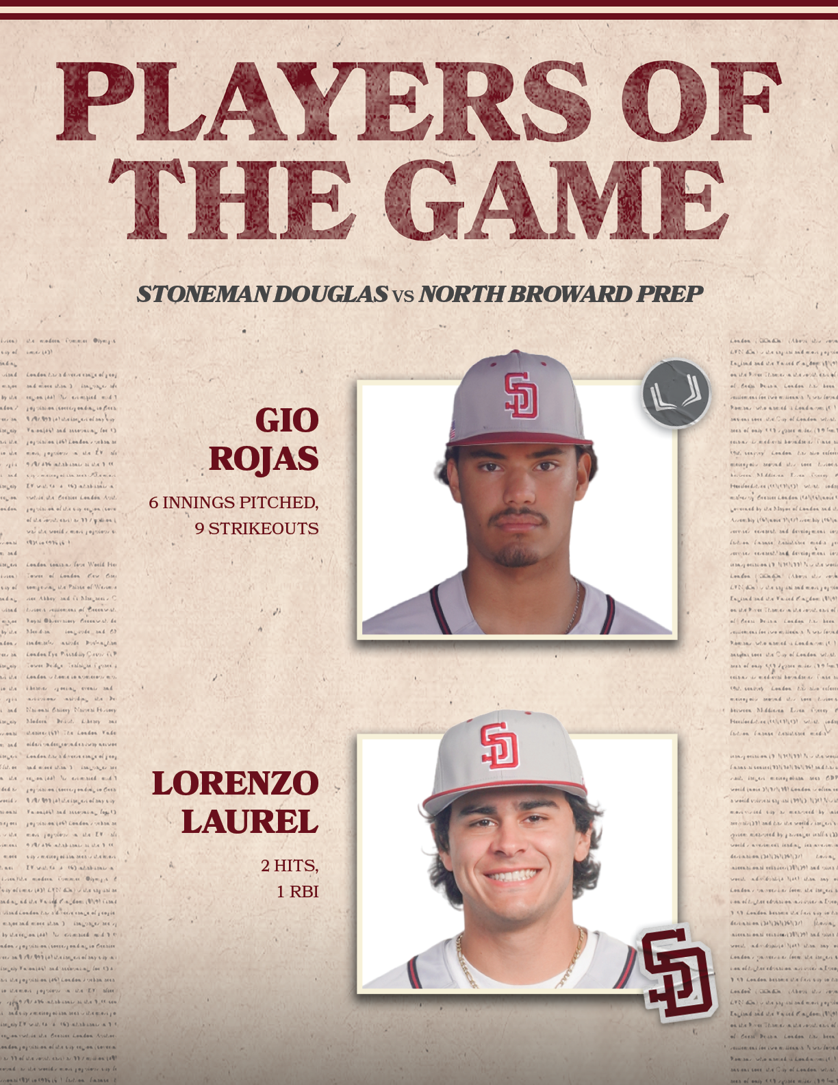 2 HITS, 1 RBI,LORENZO LAUREL,6 INNINGS PITCHED, 9 STRIKEOUTS,GIO ROJAS,stoneman douglas vs NORTH BROWARD PRE