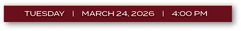TUESDAY | MARCH 24, 2026 | 4:00 PM