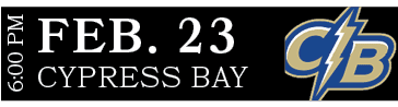CYPRESS BAY,FEB. 23,6:00 P