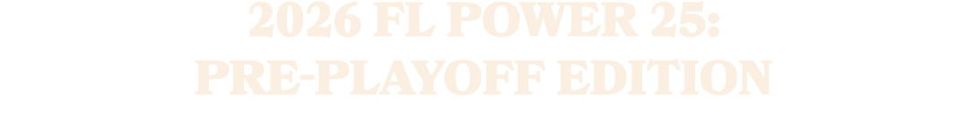 2026 FL Power 25: Pre Playoff Edition