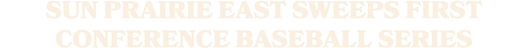 Sun Prairie East sweeps first conference baseball series