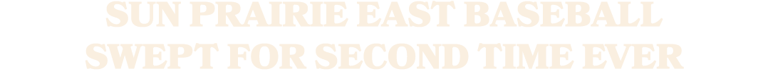 Sun Prairie East baseball swept for second time ever