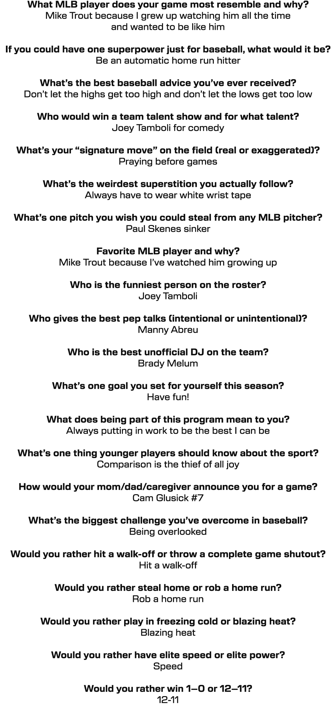 What MLB player does your game most resemble and why? Mike Trout because I grew up watching him all the time and want...