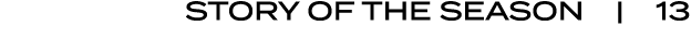 STORY OF THE SEASON | 13