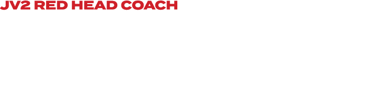 JV2 RED HEAD COACH Coach Whelan is in his 8th season coaching with the program at the Freshman/JV2 levels with it bei...