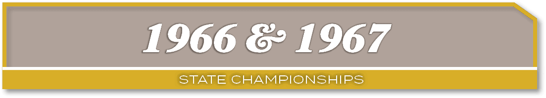 1966 & 1967 ,State Championship