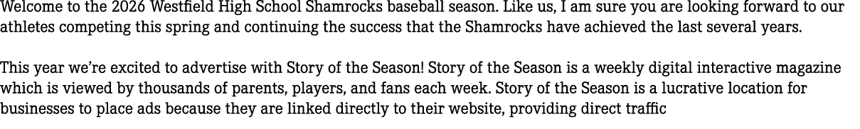 Welcome to the 2026 Westfield High School Shamrocks baseball season. Like us, I am sure you are looking forward to ou...