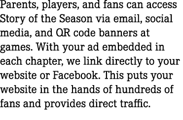 Parents, players, and fans can access Story of the Season via email, social media, and QR code banners at games. With...