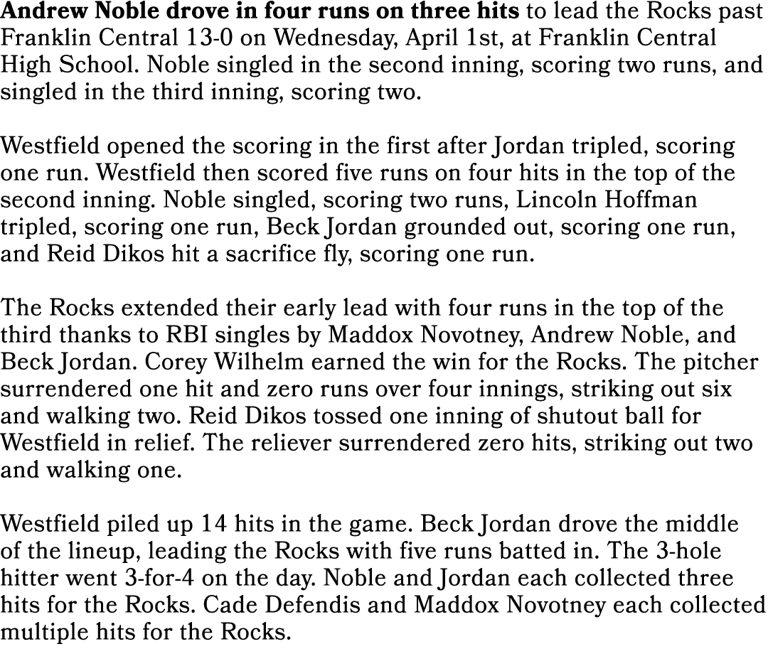 Andrew Noble drove in four runs on three hits to lead the Rocks past Franklin Central 13 0 on Wednesday, April 1st, a...