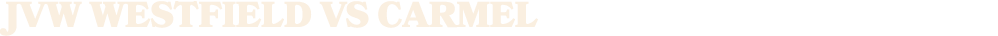 JVW westfield vs Carmel