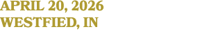 APRIL 20, 2026 WESTFIED, IN