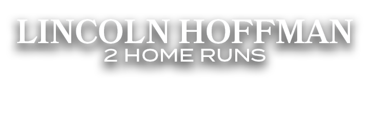 LINCOLN HOFFMAN 2 HOME RUNS