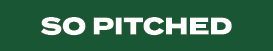 SO PITCHED