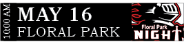 FLORAL PARK,MAY 16,10:00 A
