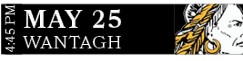 WANTAGH,MAY 25,4:45 P