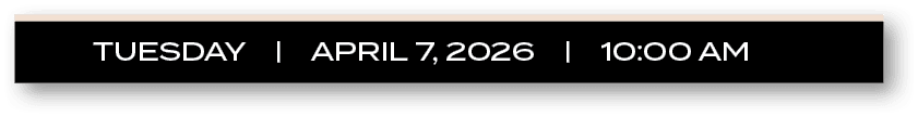 TUESDAY | APRIL 7, 2026 | 10:00 A