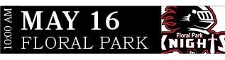 FLORAL PARK,MAY 16,10:00 AM