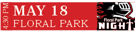 FLORAL PARK,MAY 18,4:30 P