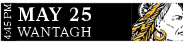 WANTAGH,MAY 25,4:45 P