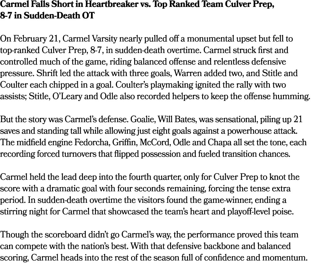 Carmel Falls Short in Heartbreaker vs. Top Ranked Team Culver Prep, 8 7 in Sudden Death OT On February 21, Carmel Var...