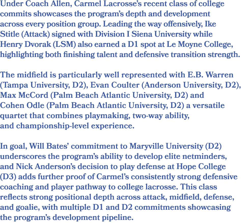 Under Coach Allen, Carmel Lacrosse’s recent class of college commits showcases the program’s depth and development ac...