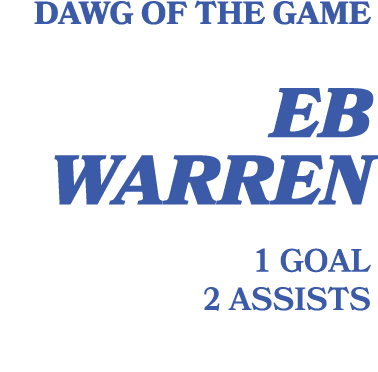 Dawg of the game eb warren 1 goal 2 assists