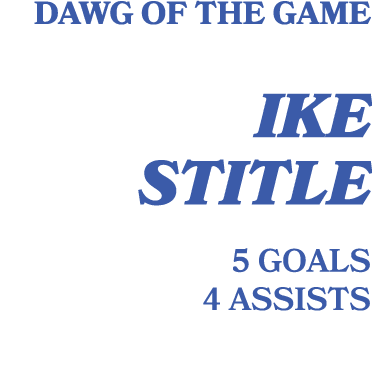 Dawg of the game ike stitle 5 goals 4 assists