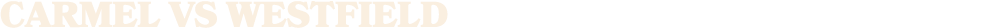 Carmel vs westfield