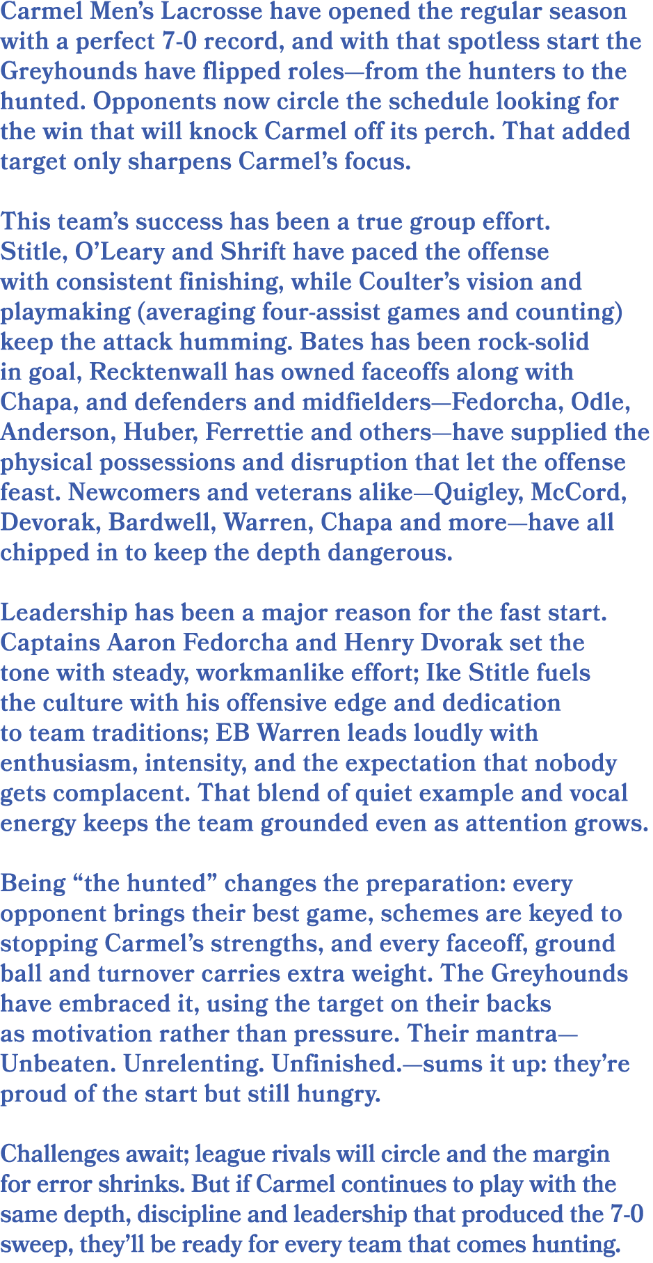 Carmel Men’s Lacrosse have opened the regular season with a perfect 7 0 record, and with that spotless start the Grey...